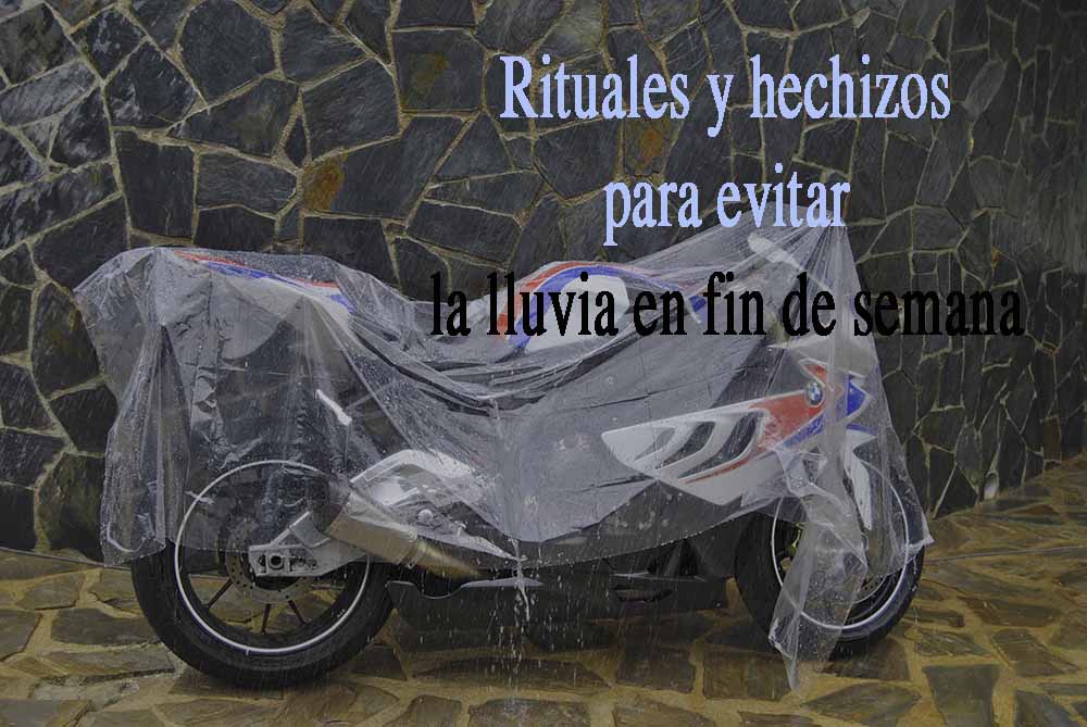 lluvia en fin de semana hechizos, lluvia en moto, salir con lluvia, rituales para que deje de llover